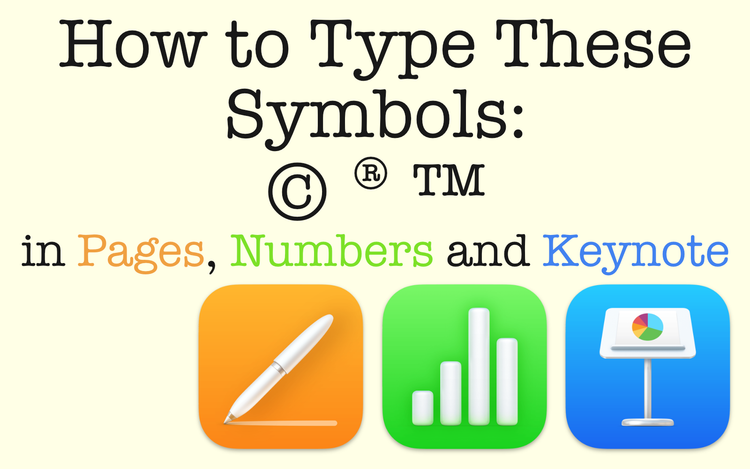 How to Type Copyright (©), Registered (®), and Trademark (™) Symbols in Pages, Numbers, and Keynote